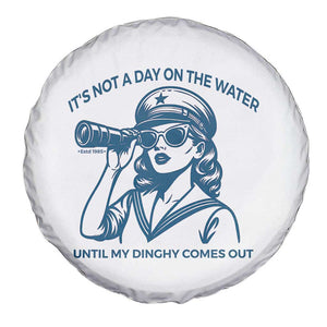 Funny Boat Captain Girl Spare Tire Cover It Is Not A Day On The Lake Until My Dinghy Comes Out TS14 Print Your Wear