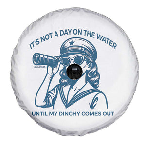 Funny Boat Captain Girl Spare Tire Cover It Is Not A Day On The Lake Until My Dinghy Comes Out TS14 Print Your Wear