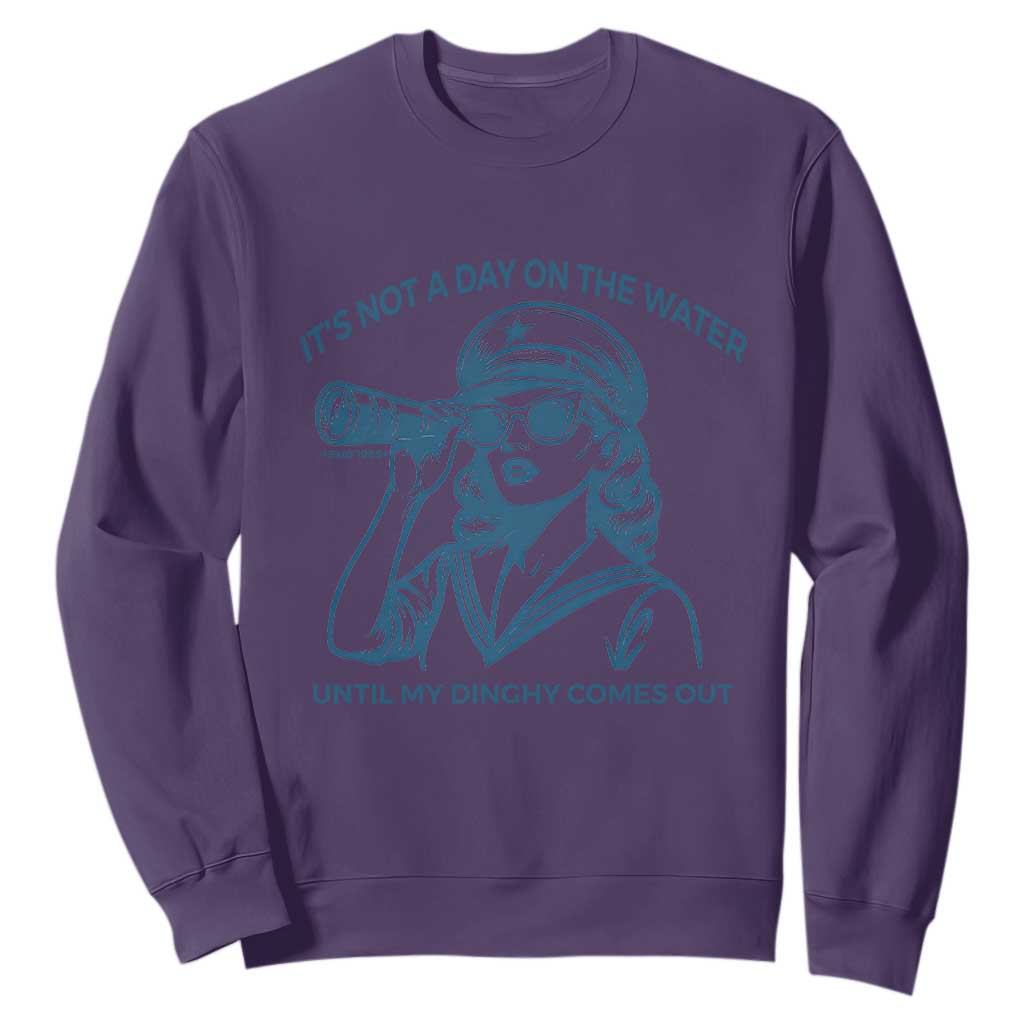Funny Boat Captain Girl Sweatshirt It Is Not A Day On The Lake Until My Dinghy Comes Out TS14 Purple Print Your Wear