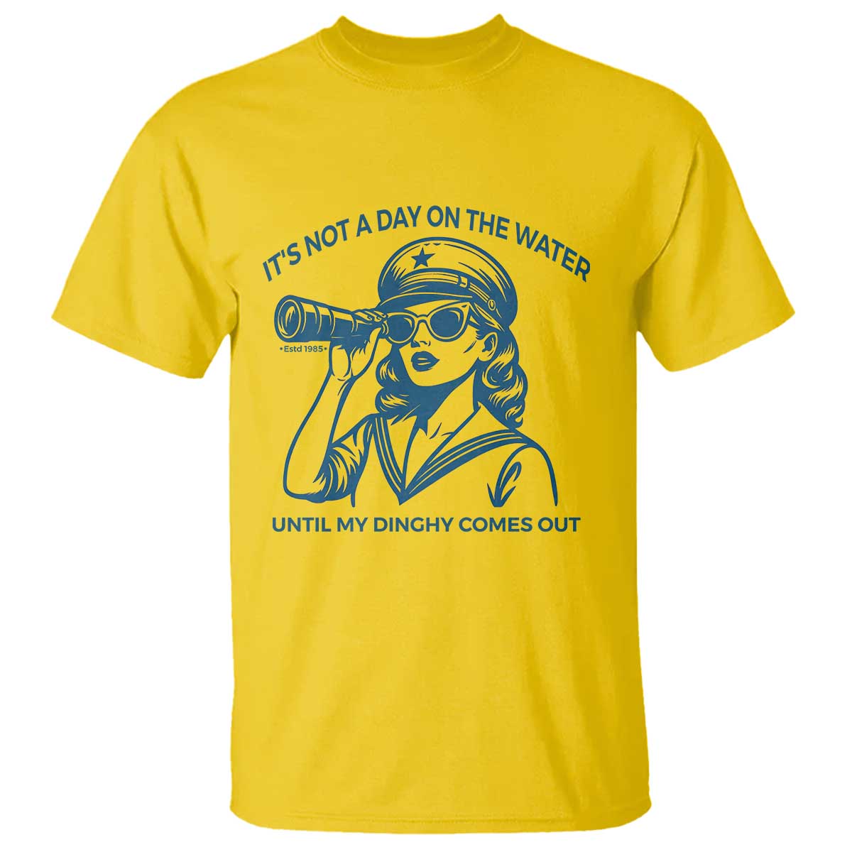 Funny Boat Captain Girl T Shirt It Is Not A Day On The Lake Until My Dinghy Comes Out TS14 Daisy Print Your Wear