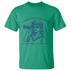 Funny Boat Captain Girl T Shirt It Is Not A Day On The Lake Until My Dinghy Comes Out TS14 Irish Green Print Your Wear