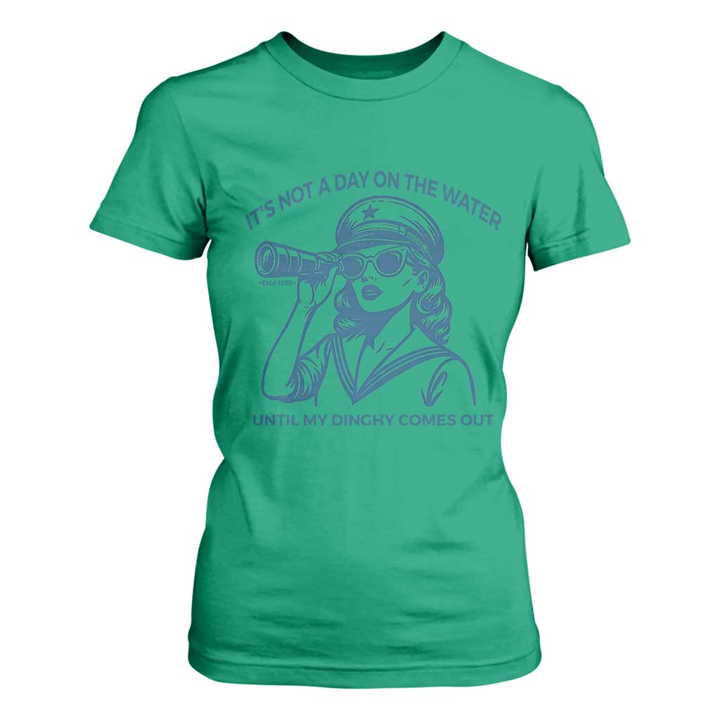 Funny Boat Captain Girl T Shirt For Women It Is Not A Day On The Lake Until My Dinghy Comes Out TS14 Irish Green Print Your Wear