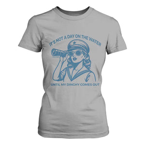 Funny Boat Captain Girl T Shirt For Women It Is Not A Day On The Lake Until My Dinghy Comes Out TS14 Sport Gray Print Your Wear