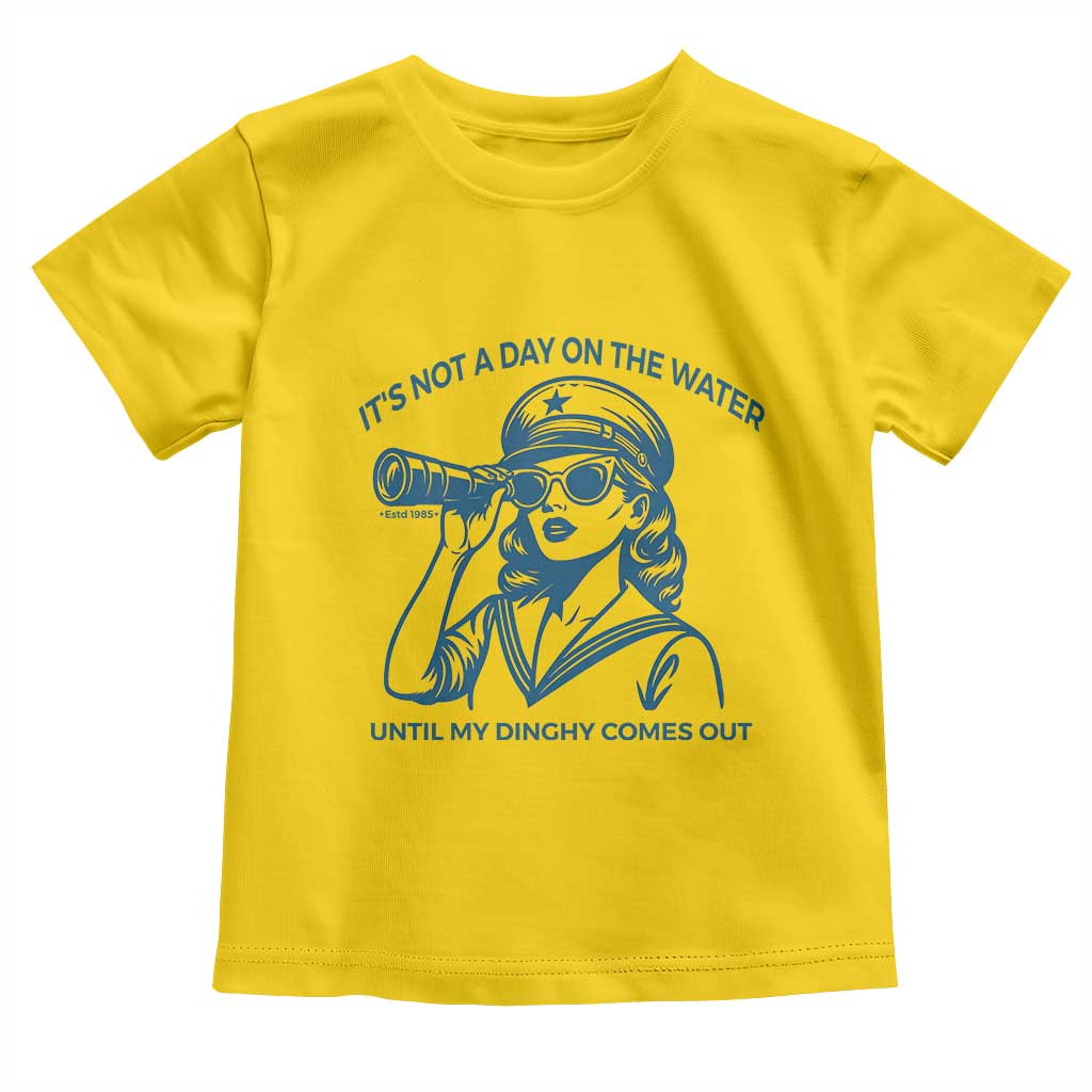 Funny Boat Captain Girl Toddler T Shirt It Is Not A Day On The Lake Until My Dinghy Comes Out TS14 Daisy Print Your Wear