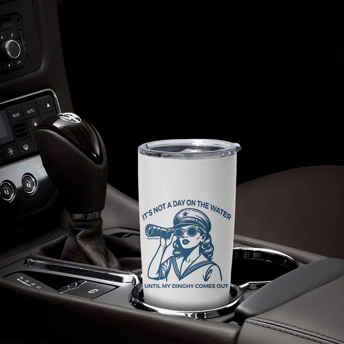 Funny Boat Captain Girl Tumbler Cup It Is Not A Day On The Lake Until My Dinghy Comes Out TS14 Print Your Wear