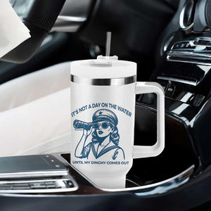Funny Boat Captain Girl Tumbler With Handle It Is Not A Day On The Lake Until My Dinghy Comes Out TS14 Print Your Wear