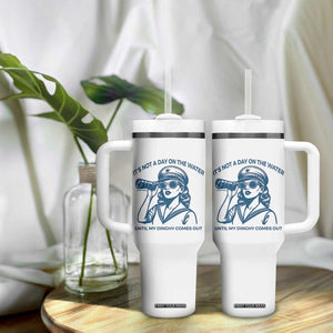 Funny Boat Captain Girl Tumbler With Handle It Is Not A Day On The Lake Until My Dinghy Comes Out TS14 Print Your Wear