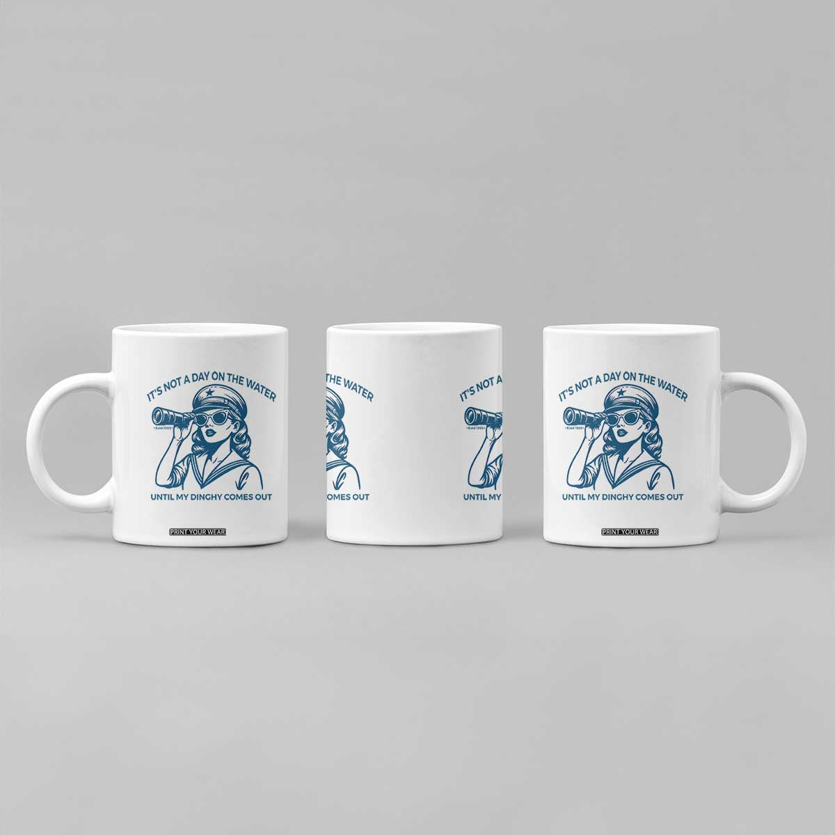 Funny Boat Captain Girl Coffee Mug It Is Not A Day On The Lake Until My Dinghy Comes Out TS14 Print Your Wear