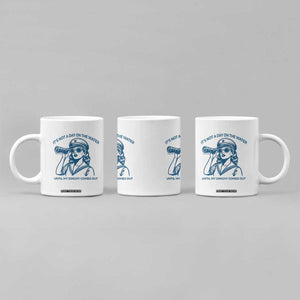Funny Boat Captain Girl Coffee Mug It Is Not A Day On The Lake Until My Dinghy Comes Out TS14 Print Your Wear