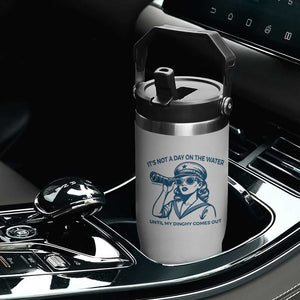 Funny Boat Captain Girl Flip Straw Tumbler It Is Not A Day On The Lake Until My Dinghy Comes Out TS14 Print Your Wear