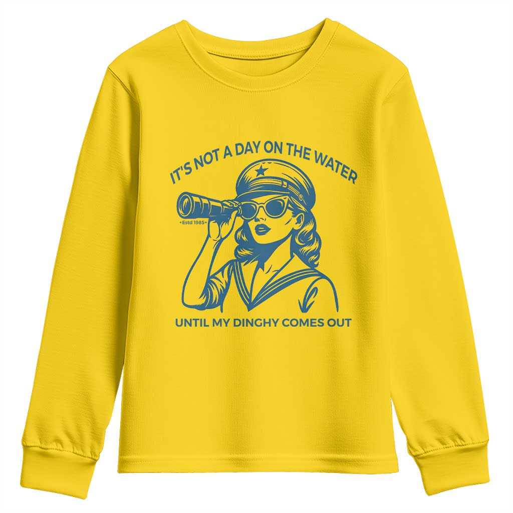 Funny Boat Captain Girl Youth Sweatshirt It Is Not A Day On The Lake Until My Dinghy Comes Out TS14 Daisy Print Your Wear