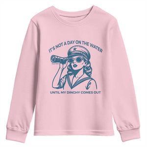Funny Boat Captain Girl Youth Sweatshirt It Is Not A Day On The Lake Until My Dinghy Comes Out TS14 Light Pink Print Your Wear