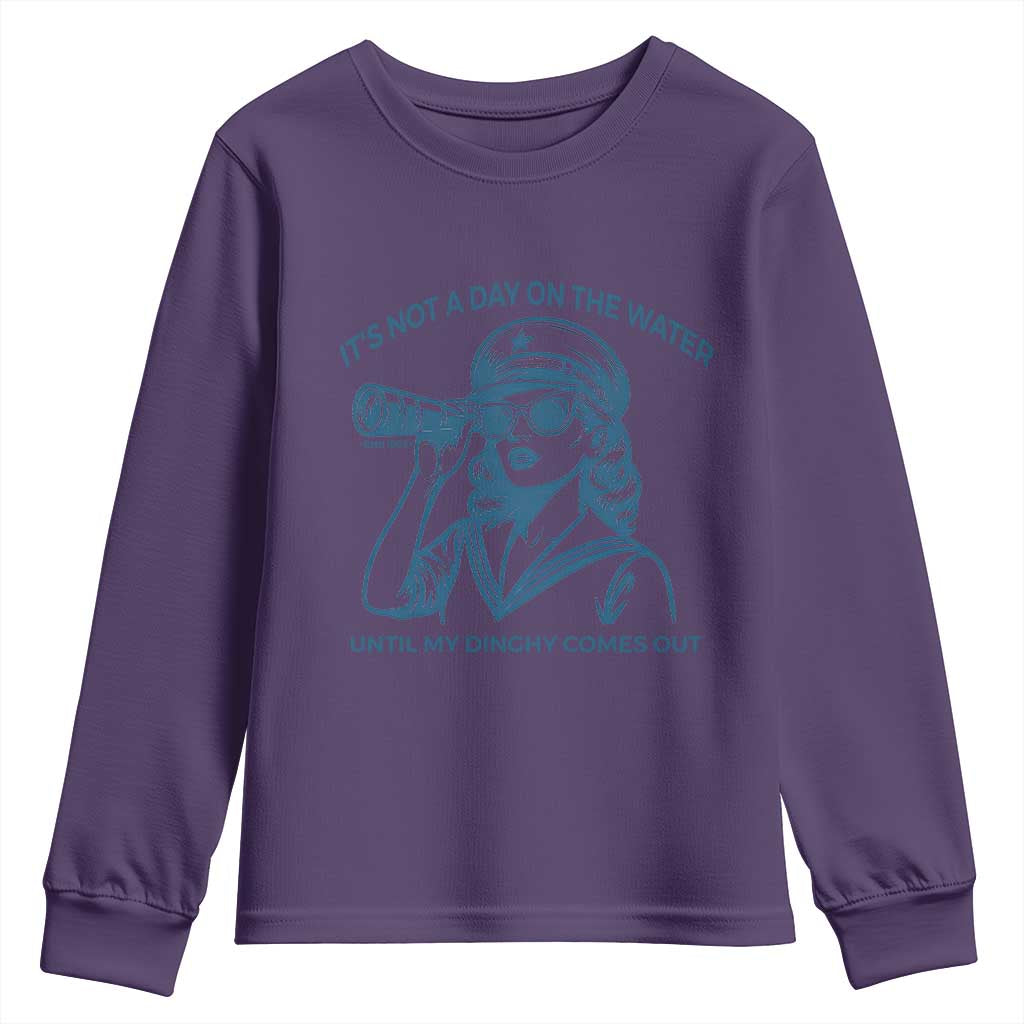 Funny Boat Captain Girl Youth Sweatshirt It Is Not A Day On The Lake Until My Dinghy Comes Out TS14 Purple Print Your Wear