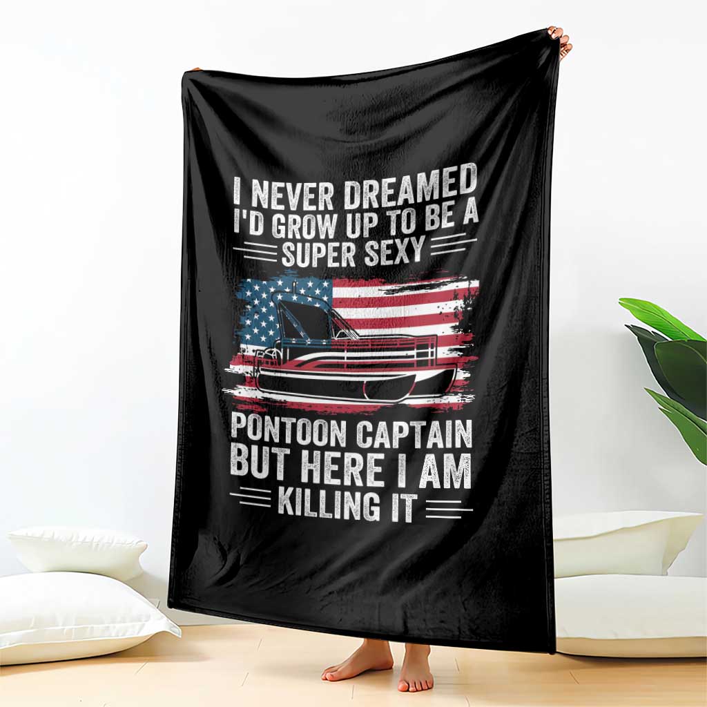 Funny Pontoon Captain Throw Blanket I Never Dreamed I Would Grow Up To Be Super Sexy TS14 Print Your Wear