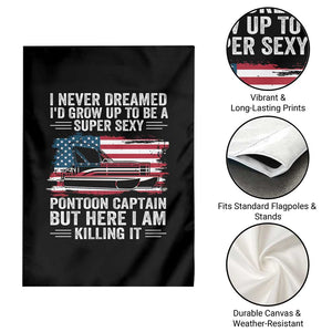 Funny Pontoon Captain Garden Flag I Never Dreamed I Would Grow Up To Be Super Sexy TS14 Print Your Wear