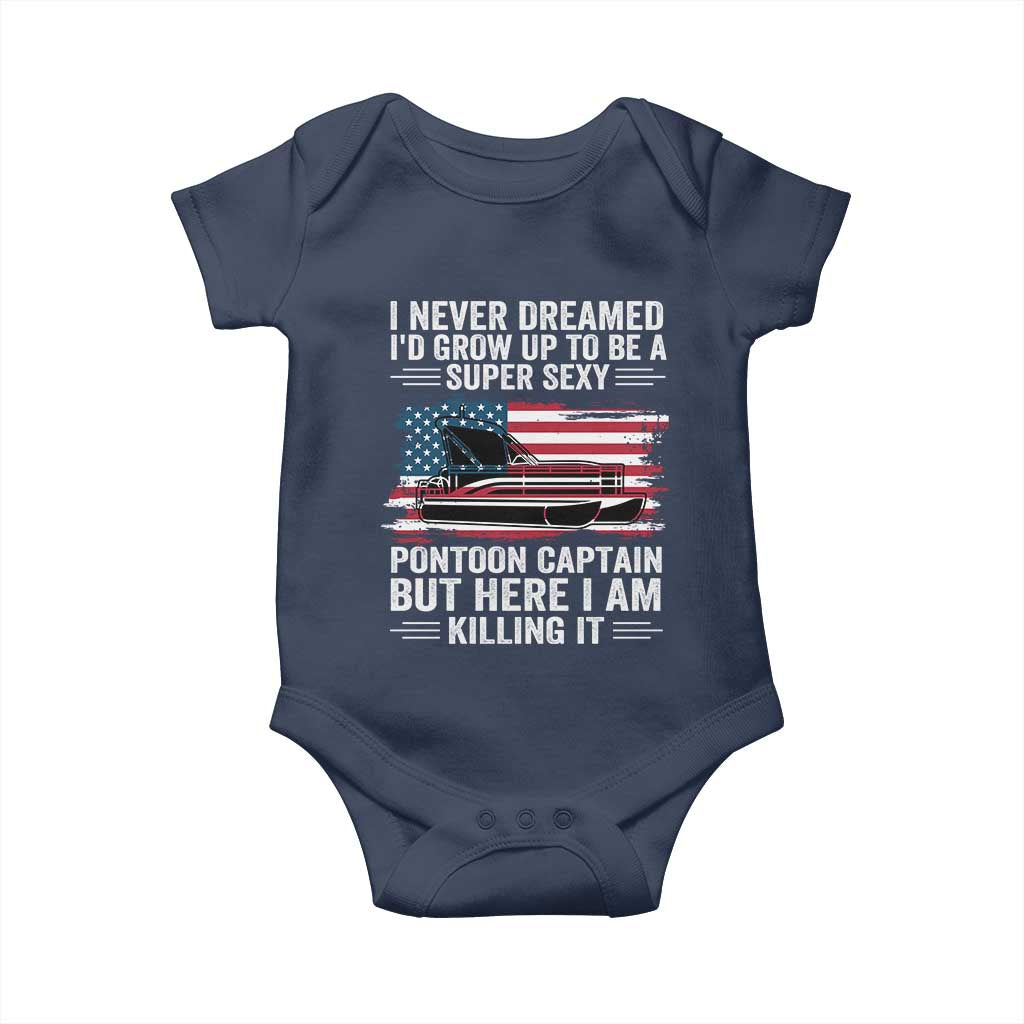 Funny Pontoon Captain Baby Onesie I Never Dreamed I Would Grow Up To Be Super Sexy TS14 Navy Print Your Wear