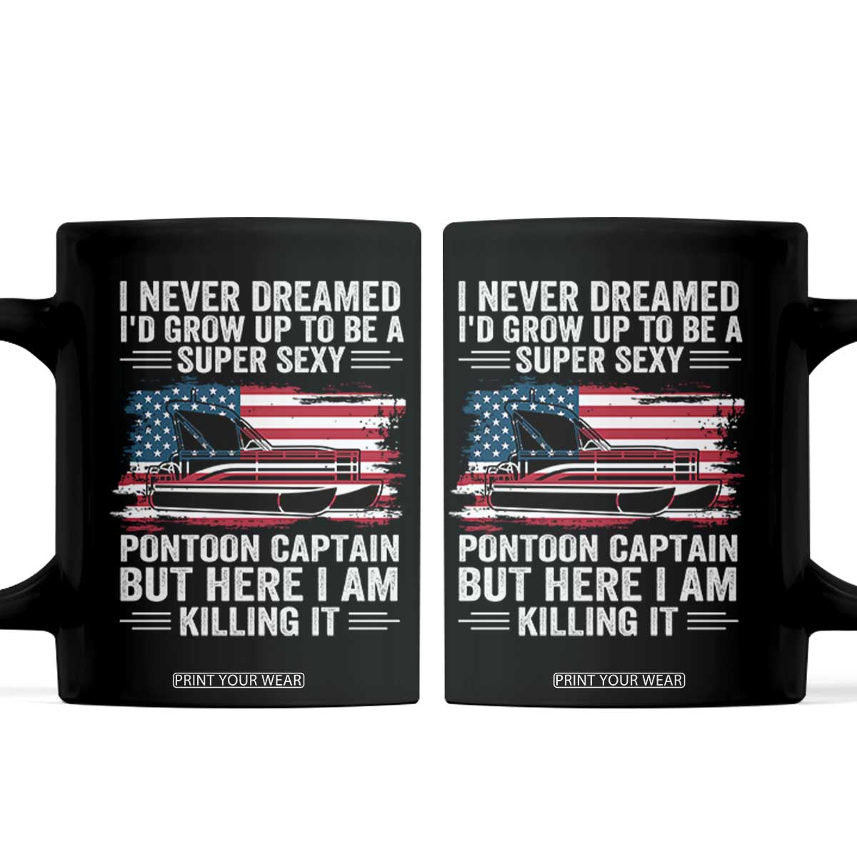 Funny Pontoon Captain Coffee Mug I Never Dreamed I Would Grow Up To Be Super Sexy TS14 Black Print Your Wear