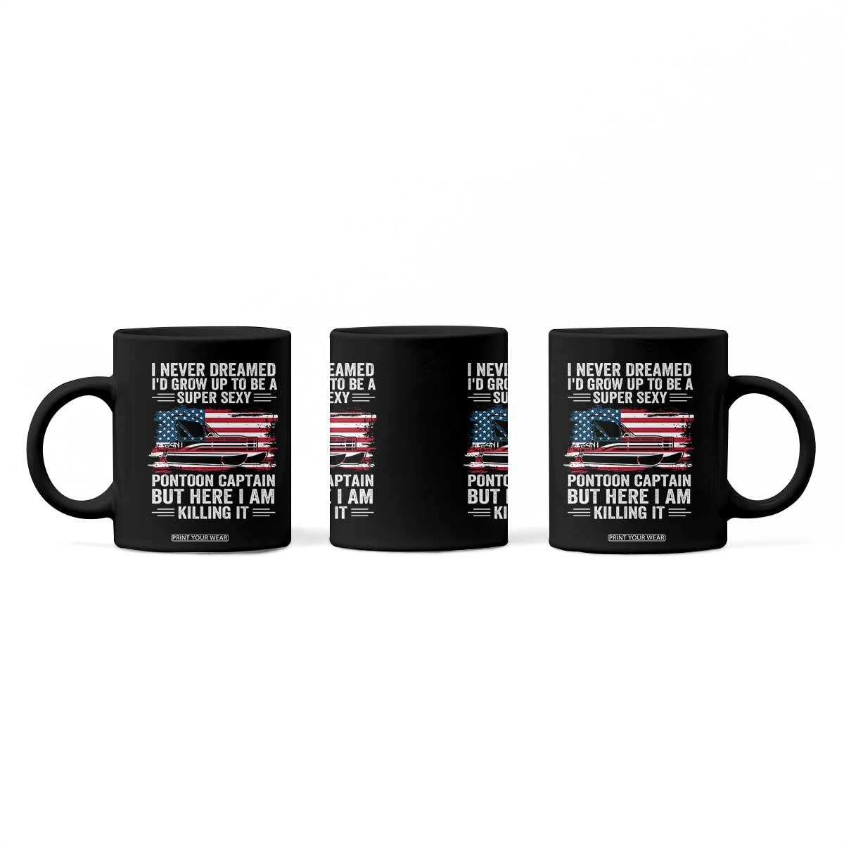Funny Pontoon Captain Coffee Mug I Never Dreamed I Would Grow Up To Be Super Sexy TS14 Print Your Wear