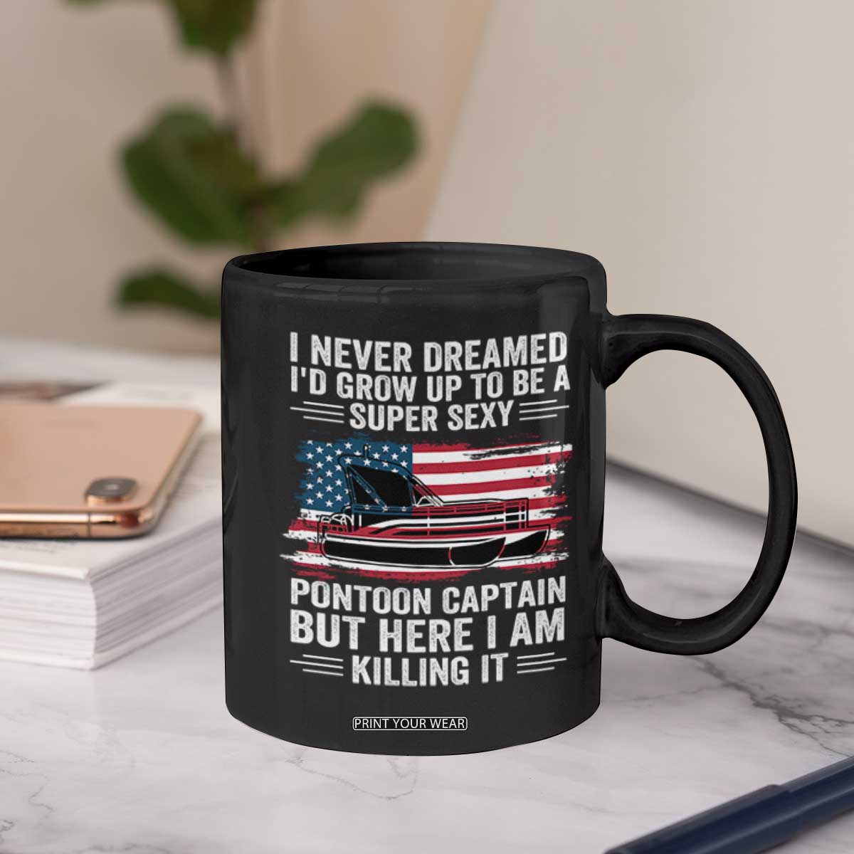 Funny Pontoon Captain Coffee Mug I Never Dreamed I Would Grow Up To Be Super Sexy TS14 Print Your Wear