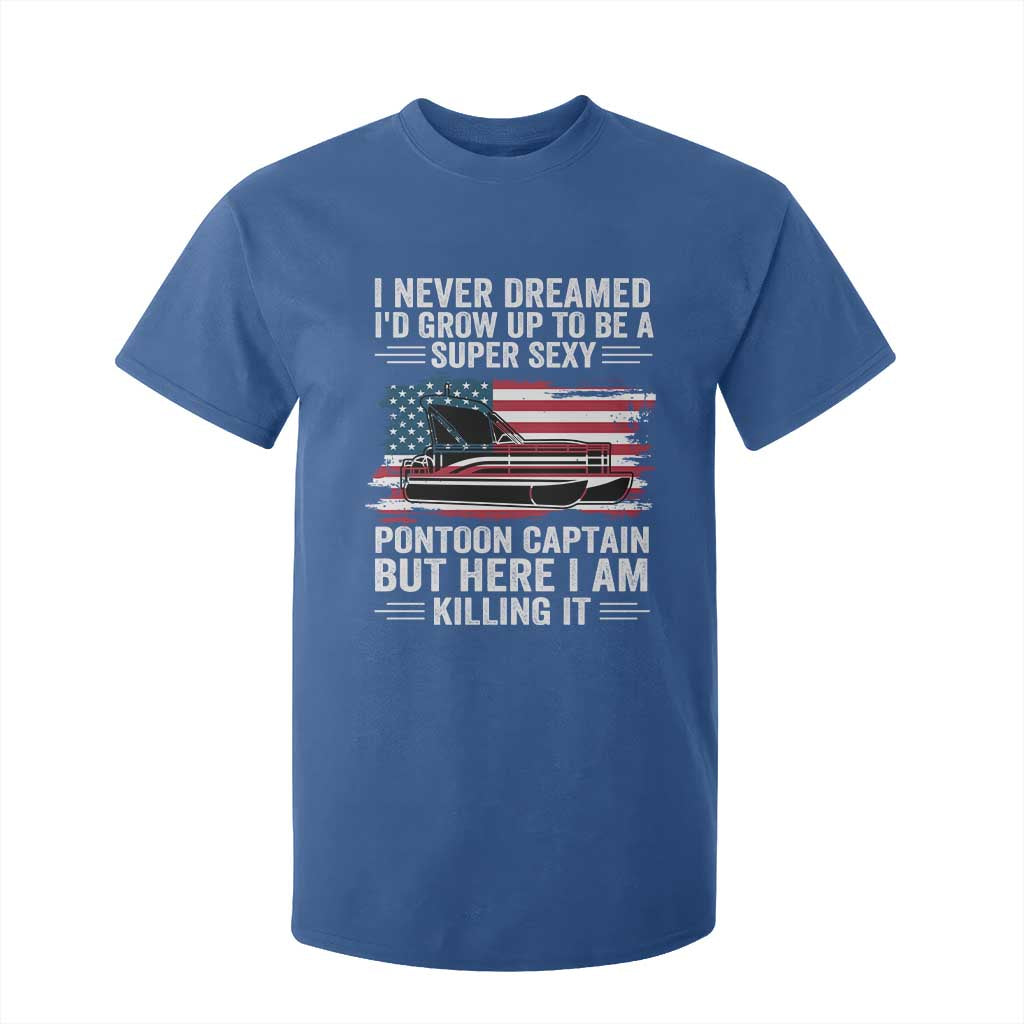 Funny Pontoon Captain T Shirt For Kid I Never Dreamed I Would Grow Up To Be Super Sexy TS14 Royal Blue Print Your Wear