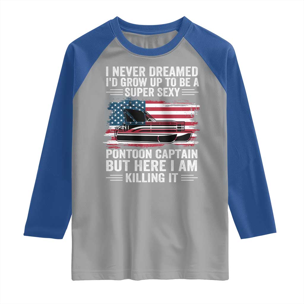 Funny Pontoon Captain Raglan Shirt I Never Dreamed I Would Grow Up To Be Super Sexy TS14 Sport Gray Royal Print Your Wear