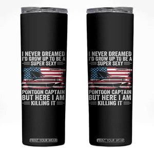 Funny Pontoon Captain Skinny Tumbler I Never Dreamed I Would Grow Up To Be Super Sexy TS14 Black Print Your Wear