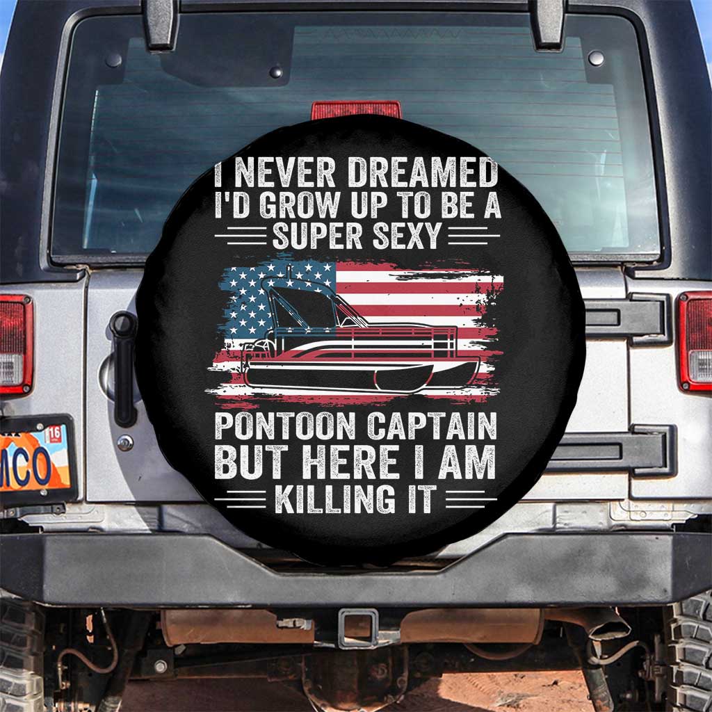 Funny Pontoon Captain Spare Tire Cover I Never Dreamed I Would Grow Up To Be Super Sexy TS14 No hole Black Print Your Wear