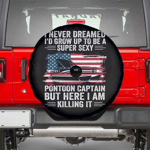 Funny Pontoon Captain Spare Tire Cover I Never Dreamed I Would Grow Up To Be Super Sexy TS14 Black Print Your Wear
