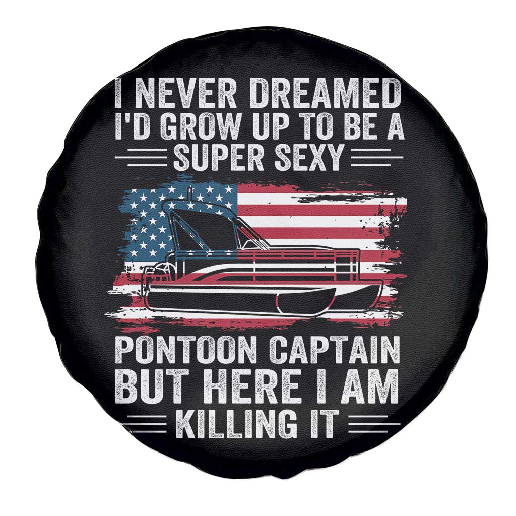 Funny Pontoon Captain Spare Tire Cover I Never Dreamed I Would Grow Up To Be Super Sexy TS14 Print Your Wear
