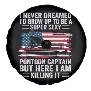 Funny Pontoon Captain Spare Tire Cover I Never Dreamed I Would Grow Up To Be Super Sexy TS14 Print Your Wear
