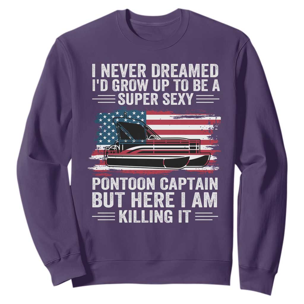 Funny Pontoon Captain Sweatshirt I Never Dreamed I Would Grow Up To Be Super Sexy TS14 Purple Print Your Wear