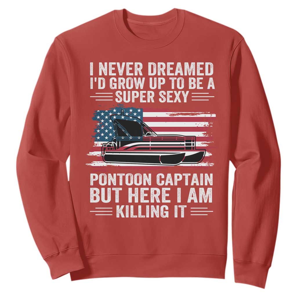 Funny Pontoon Captain Sweatshirt I Never Dreamed I Would Grow Up To Be Super Sexy TS14 Red Print Your Wear