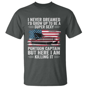 Funny Pontoon Captain T Shirt I Never Dreamed I Would Grow Up To Be Super Sexy TS14 Dark Heather Print Your Wear