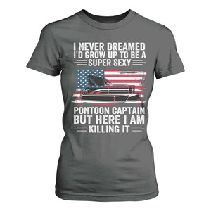 Funny Pontoon Captain T Shirt For Women I Never Dreamed I Would Grow Up To Be Super Sexy TS14 Dark Heather Print Your Wear