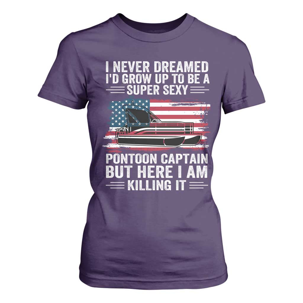 Funny Pontoon Captain T Shirt For Women I Never Dreamed I Would Grow Up To Be Super Sexy TS14 Purple Print Your Wear