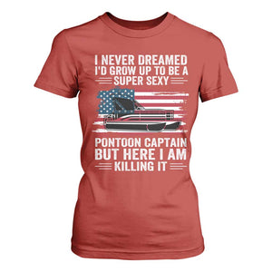 Funny Pontoon Captain T Shirt For Women I Never Dreamed I Would Grow Up To Be Super Sexy TS14 Red Print Your Wear