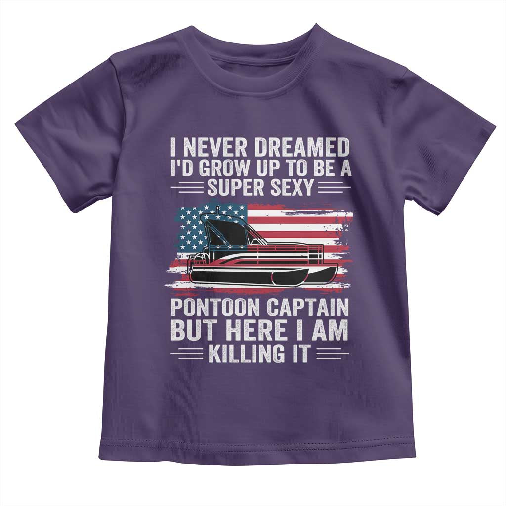 Funny Pontoon Captain Toddler T Shirt I Never Dreamed I Would Grow Up To Be Super Sexy TS14 Purple Print Your Wear