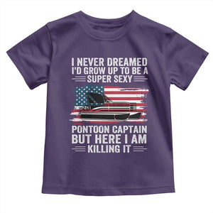 Funny Pontoon Captain Toddler T Shirt I Never Dreamed I Would Grow Up To Be Super Sexy TS14 Purple Print Your Wear