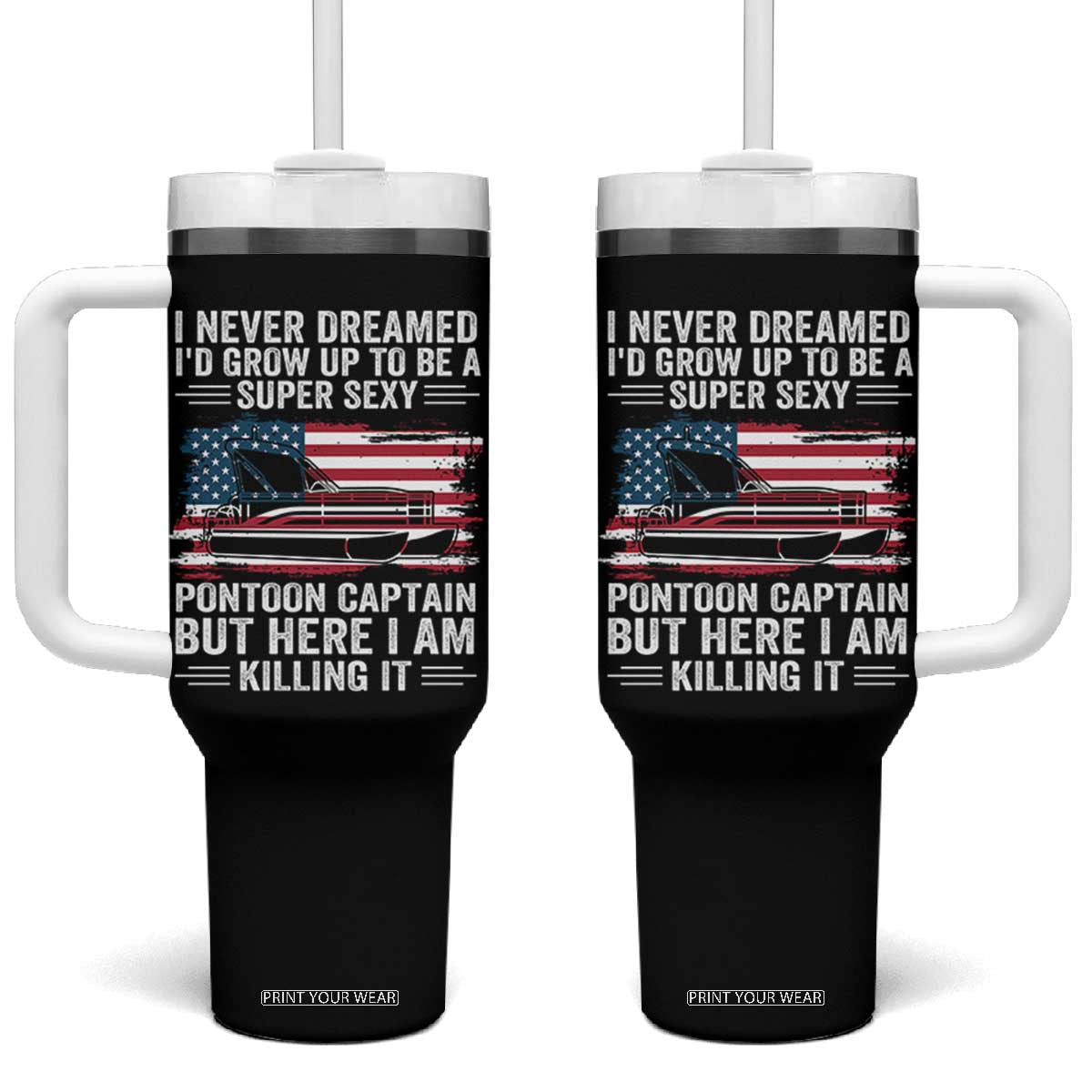 Funny Pontoon Captain Tumbler With Handle I Never Dreamed I Would Grow Up To Be Super Sexy TS14 One Size: 40 oz Black Print Your Wear