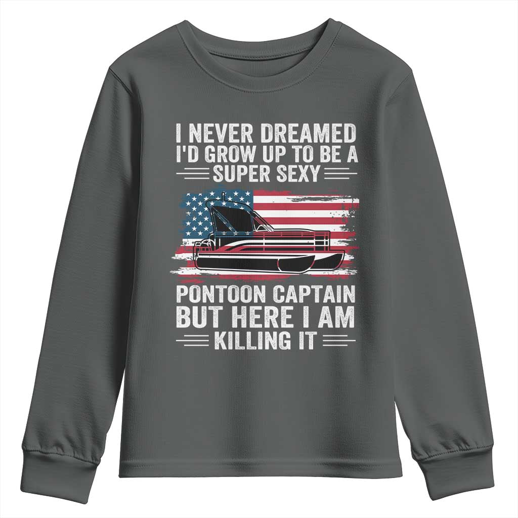 Funny Pontoon Captain Youth Sweatshirt I Never Dreamed I Would Grow Up To Be Super Sexy TS14 Dark Heather Print Your Wear
