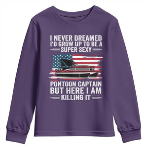 Funny Pontoon Captain Youth Sweatshirt I Never Dreamed I Would Grow Up To Be Super Sexy TS14 Purple Print Your Wear