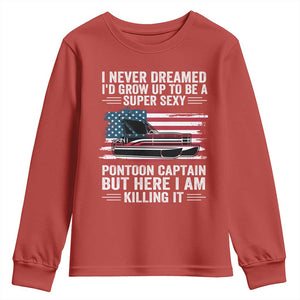 Funny Pontoon Captain Youth Sweatshirt I Never Dreamed I Would Grow Up To Be Super Sexy TS14 Red Print Your Wear
