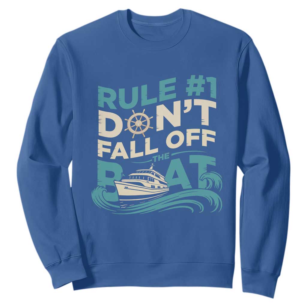 Funny Cruise Ship Sweatshirt Rule Number One Do Not Fall Off The Boat TS14 Royal Blue Print Your Wear