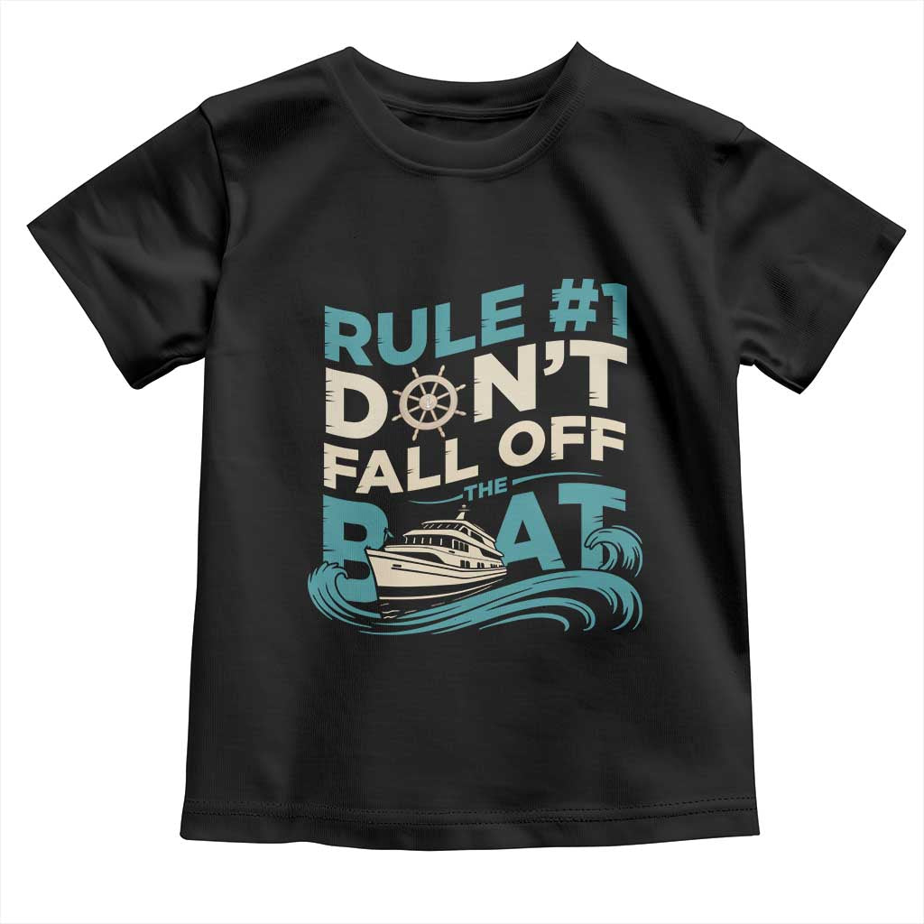 Funny Cruise Ship Toddler T Shirt Rule Number One Do Not Fall Off The Boat TS14 Black Print Your Wear