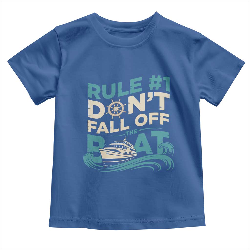Funny Cruise Ship Toddler T Shirt Rule Number One Do Not Fall Off The Boat TS14 Royal Blue Print Your Wear