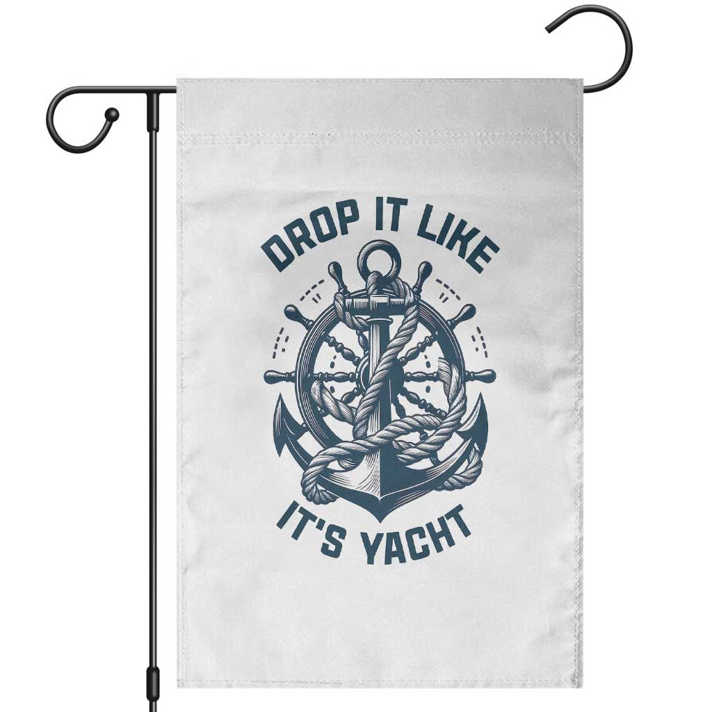 Funny Sailing Cruising Garden Flag Drop It Like Its Yacht TS14 White Print Your Wear