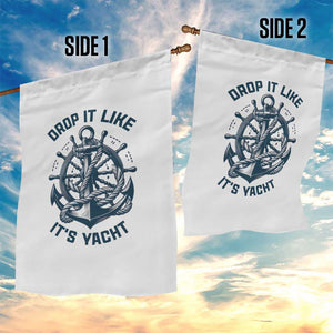 Funny Sailing Cruising Garden Flag Drop It Like Its Yacht TS14 Print Your Wear