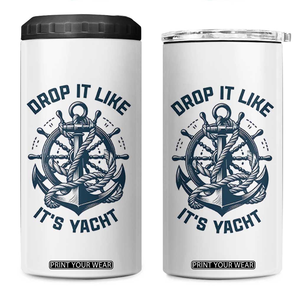 Funny Sailing Cruising 4 in 1 Can Cooler Tumbler Drop It Like Its Yacht TS14 One Size: 16 oz White Print Your Wear