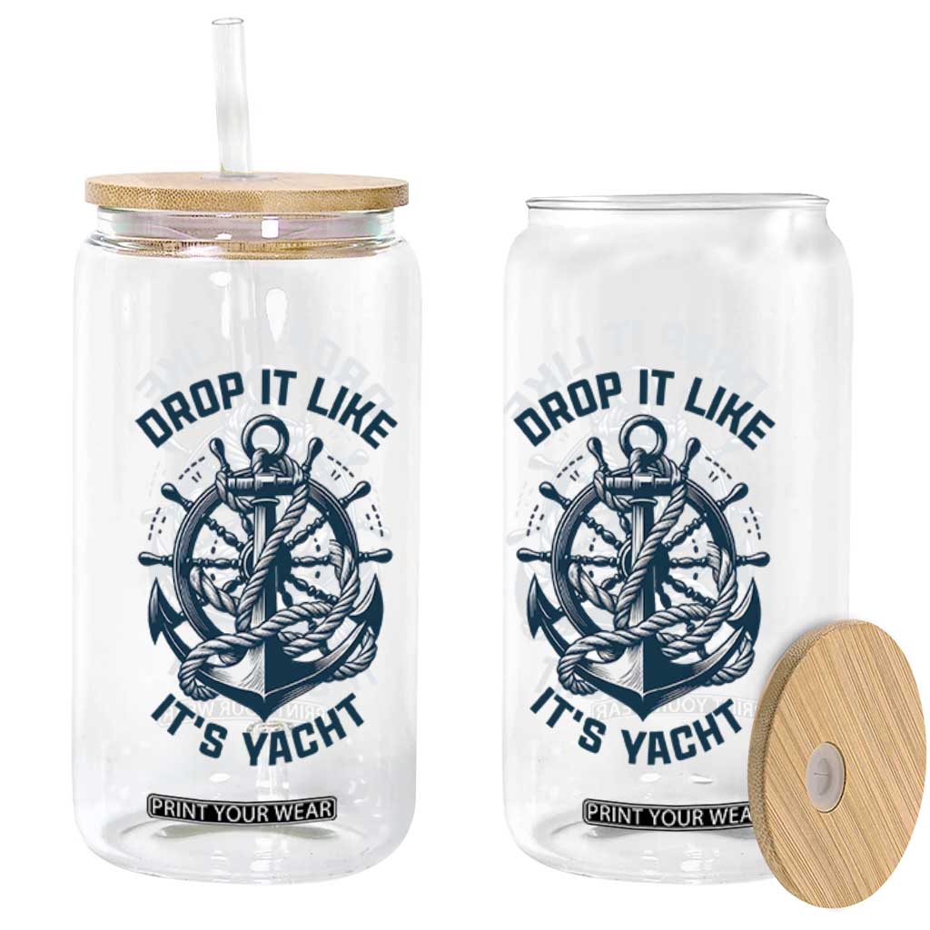 Funny Sailing Cruising Glass Can Drop It Like Its Yacht TS14 Print Your Wear