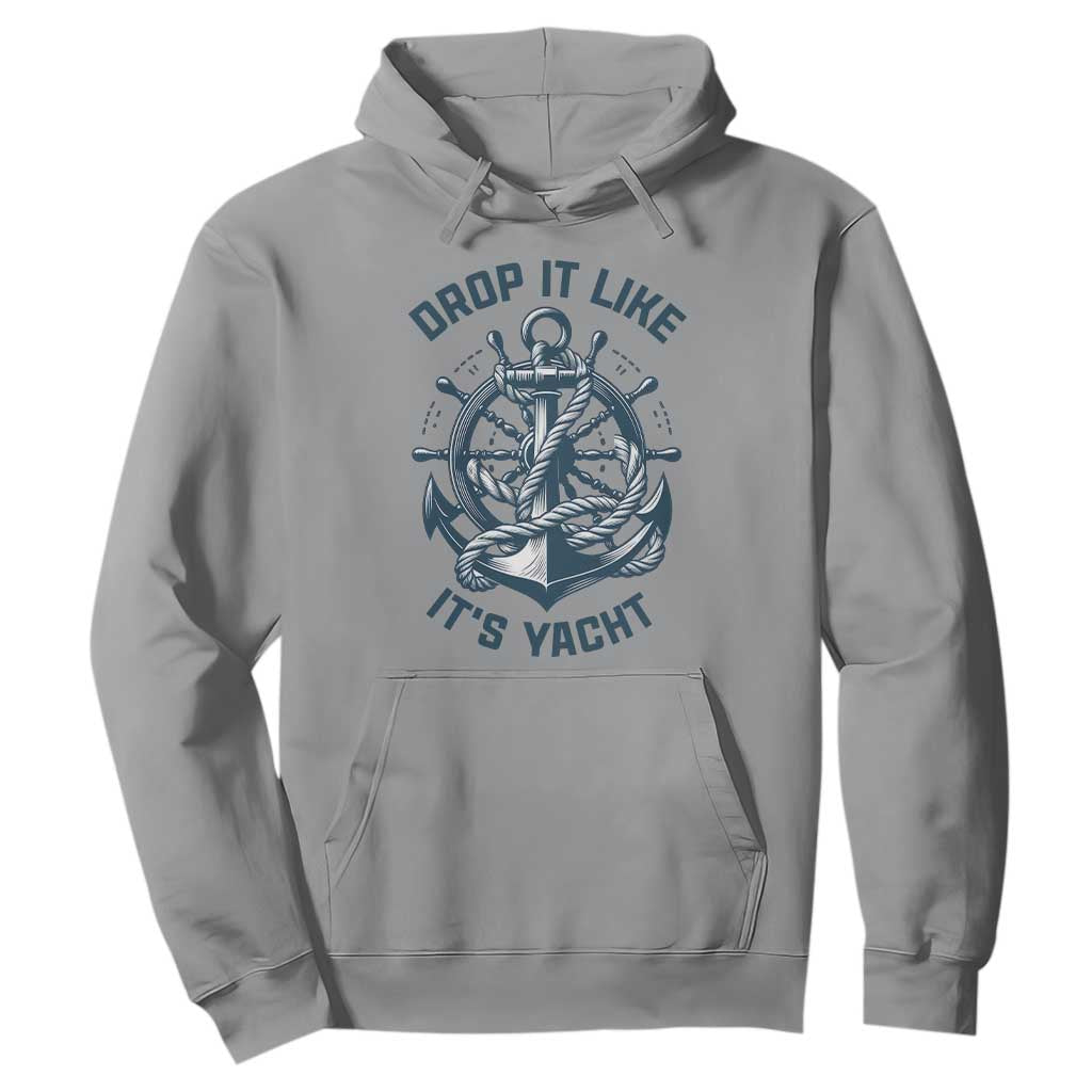 Funny Sailing Cruising Hoodie Drop It Like Its Yacht TS14 Sport Gray Print Your Wear